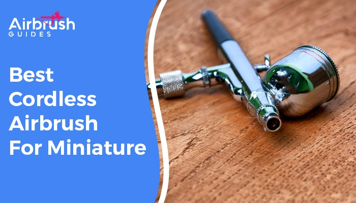 5 Best Cordless Airbrush For Miniature in 2024 – Reviewed & Tested