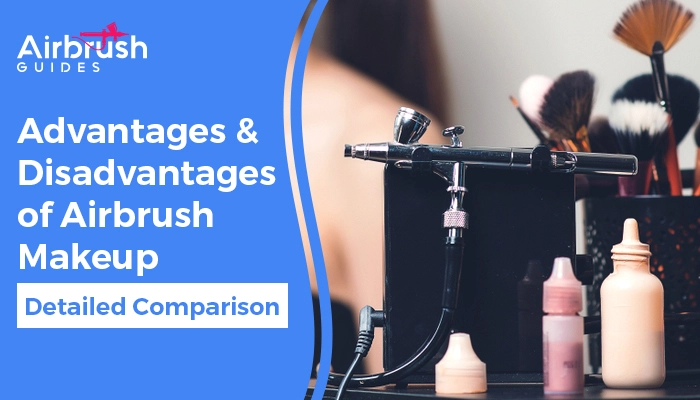 Advantages And Disadvantages of Airbrush Makeup – Detailed Comparison